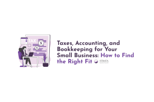 Taxes, Accounting, and Bookkeeping for Your Small Business: How to Find the Right Fit