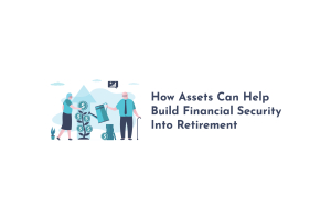 How your assets can help you build financial security