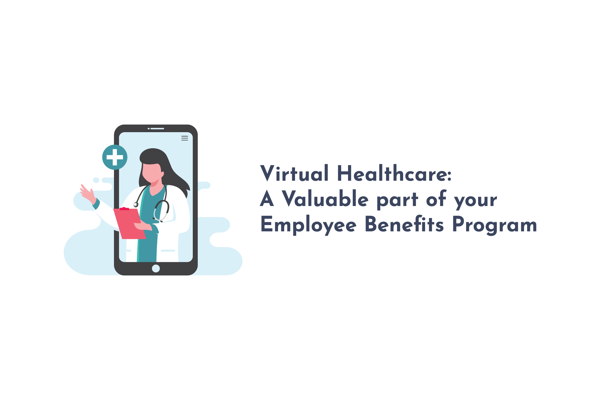 Virtual Healthcare: A Valuable part of your Employee Benefits Program