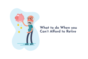 What to do When you Can’t Afford to Retire