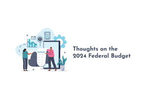 Thoughts on the 2024 Federal Budget