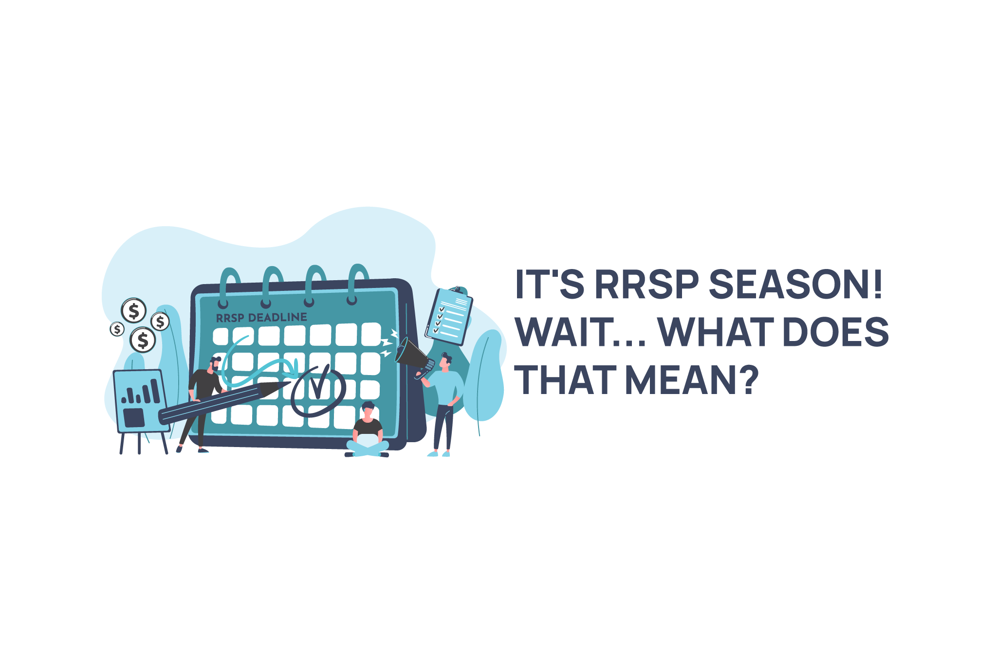 It's RRSP Season!  Wait….What Does That Mean?