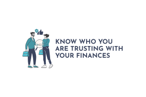 Know Who You Are Trusting With Your Finances
